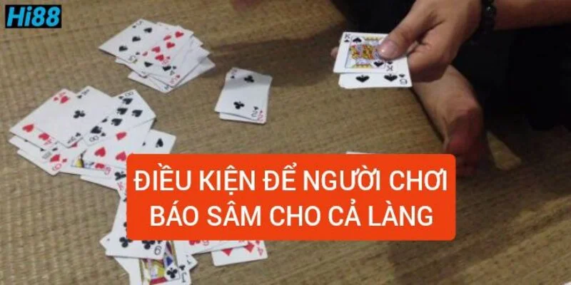 Sâm lốc là gì? Quy luật và cách chơi sâm lốc miền Bắc 2024 2 dieu-kien-de-nguoi-choi-bao-sam-cho-ca-lang